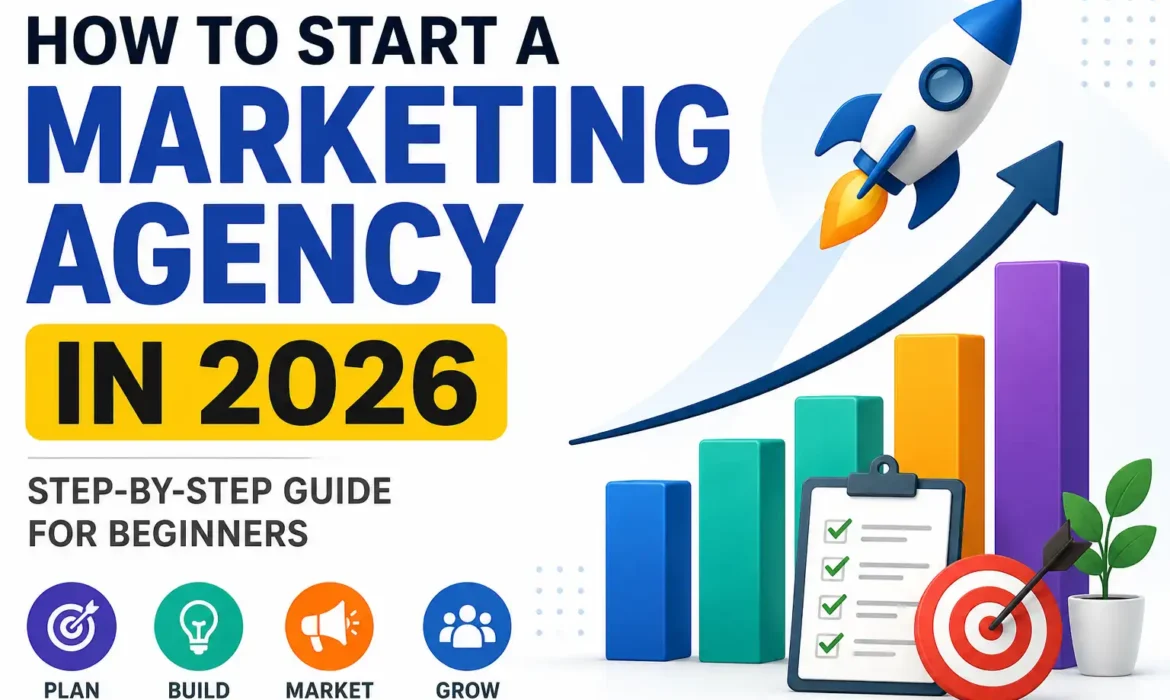 How to Start a Marketing Agency in 2026 | Best Guide
